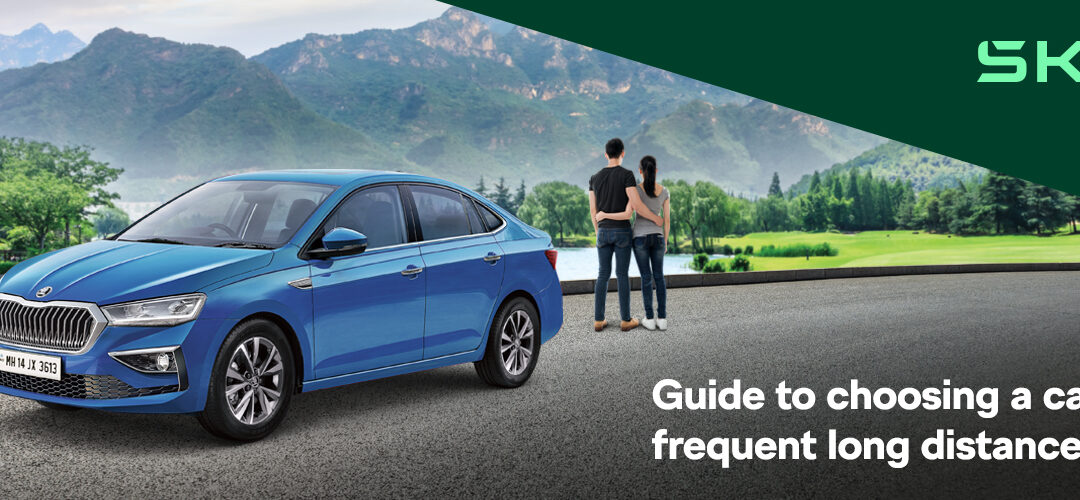 Guide to Choose A Car For Frequent Long Distance Travellers